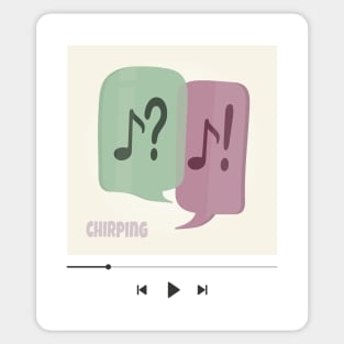 25 - Chirping - "YOUR PLAYLIST" COLLECTION Sticker